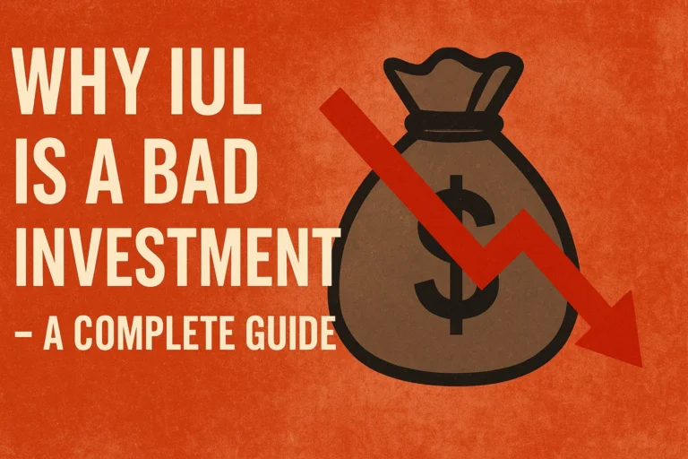 Why IUL Is a Bad Investment –